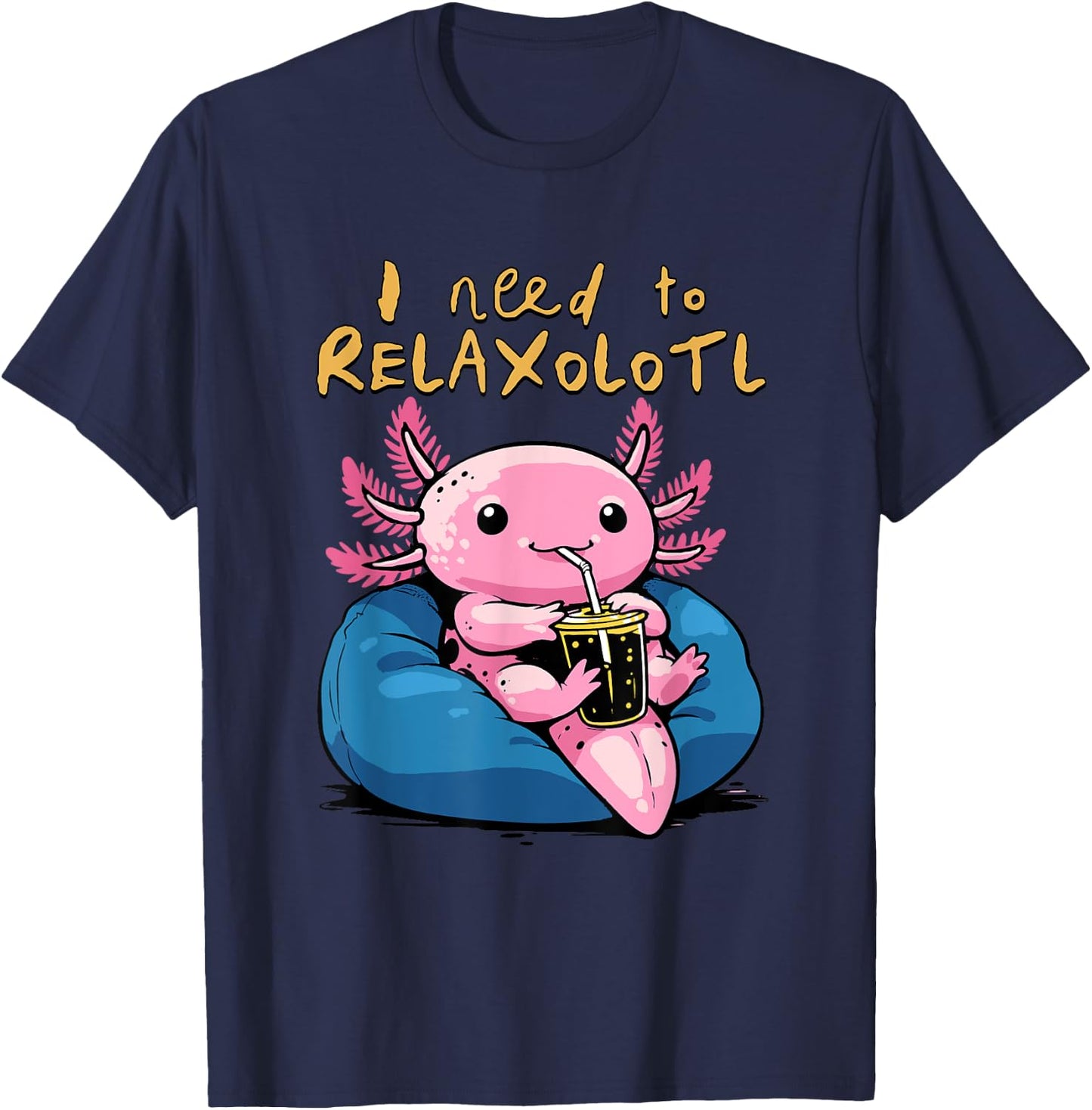 Relaxolotl Shirt Funny Axolotl Relaxing I Need to Relaxolotl T-Shirt - T-Shirt | Navy