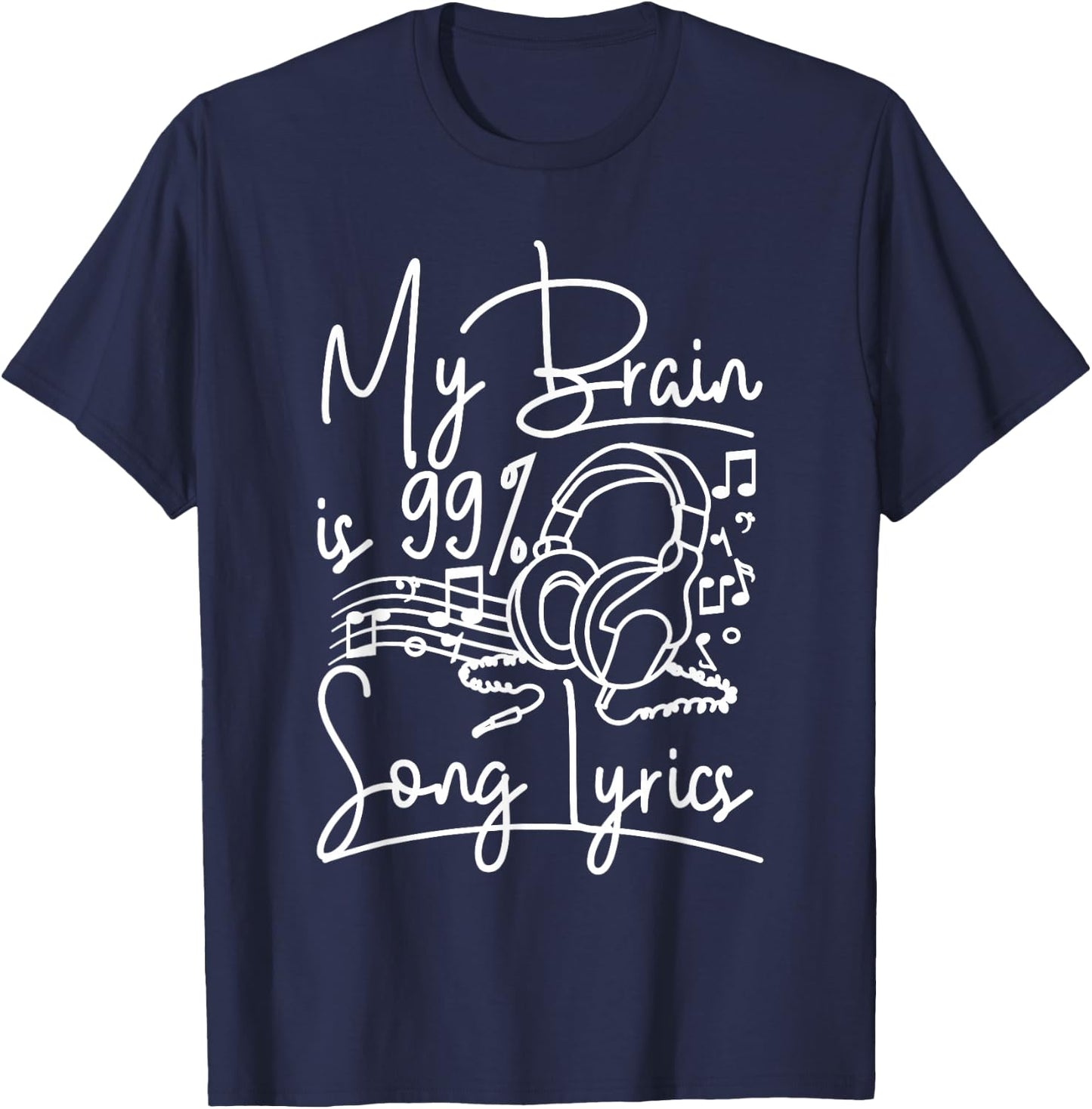 Music lover My brain is 99% song lyrics T-Shirt - T-Shirt | Navy