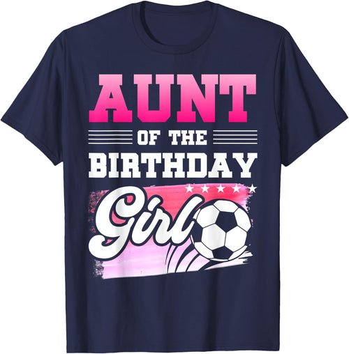 Aunt Of The Birthday Girl Soccer Players Sport