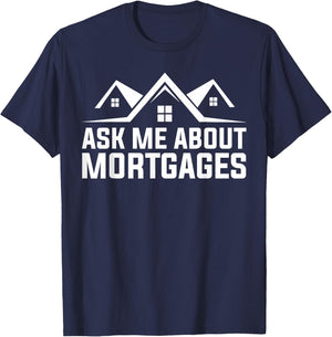 Mortgage Loan Officer Ask Me About Mortgages T-Shirt - T-Shirt | Navy