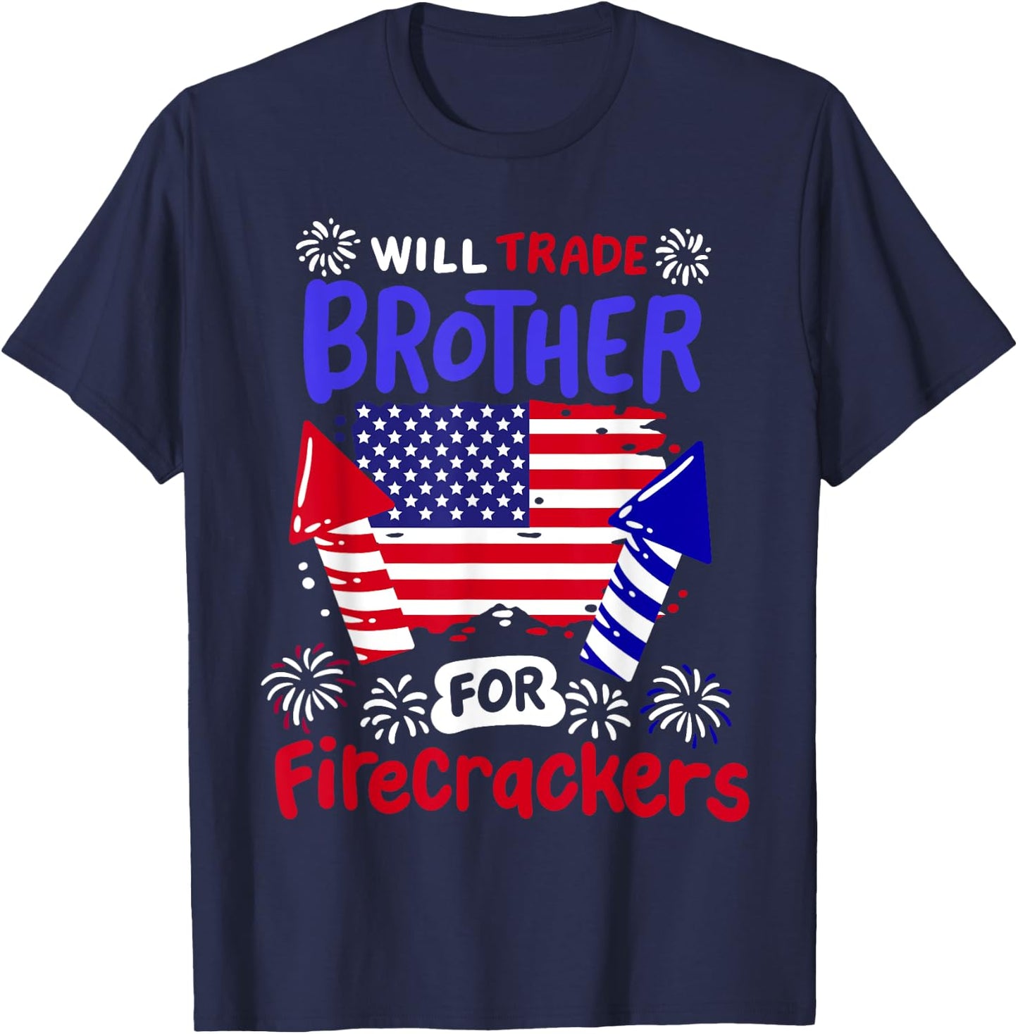 Funny 4th of July Will Trade Brother for Firecrackers Girls T-Shirt - T-Shirt | Navy
