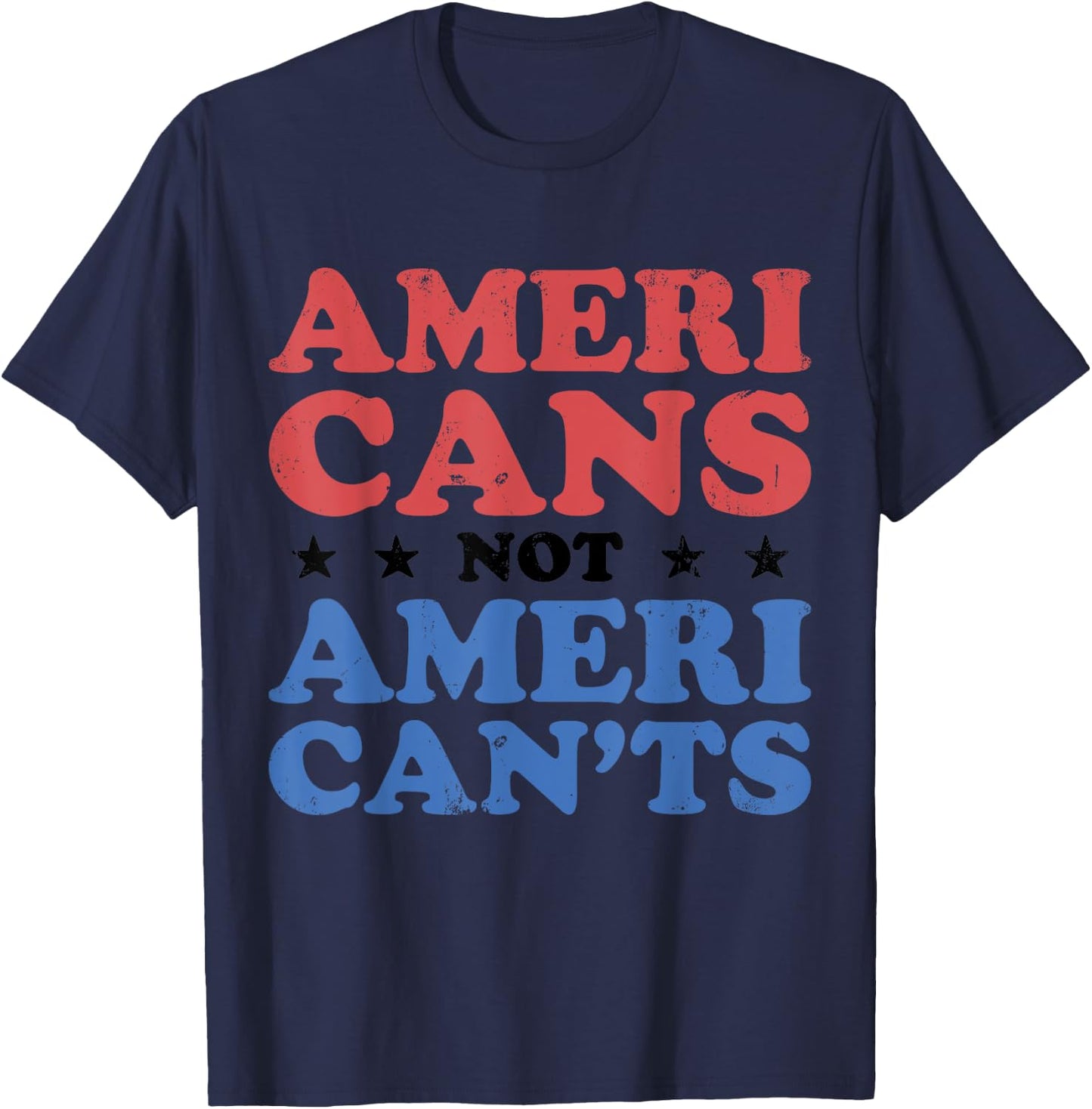 Americans Not AmeriCan'ts Motivational Patriotic Art T-Shirt - T-Shirt | Navy