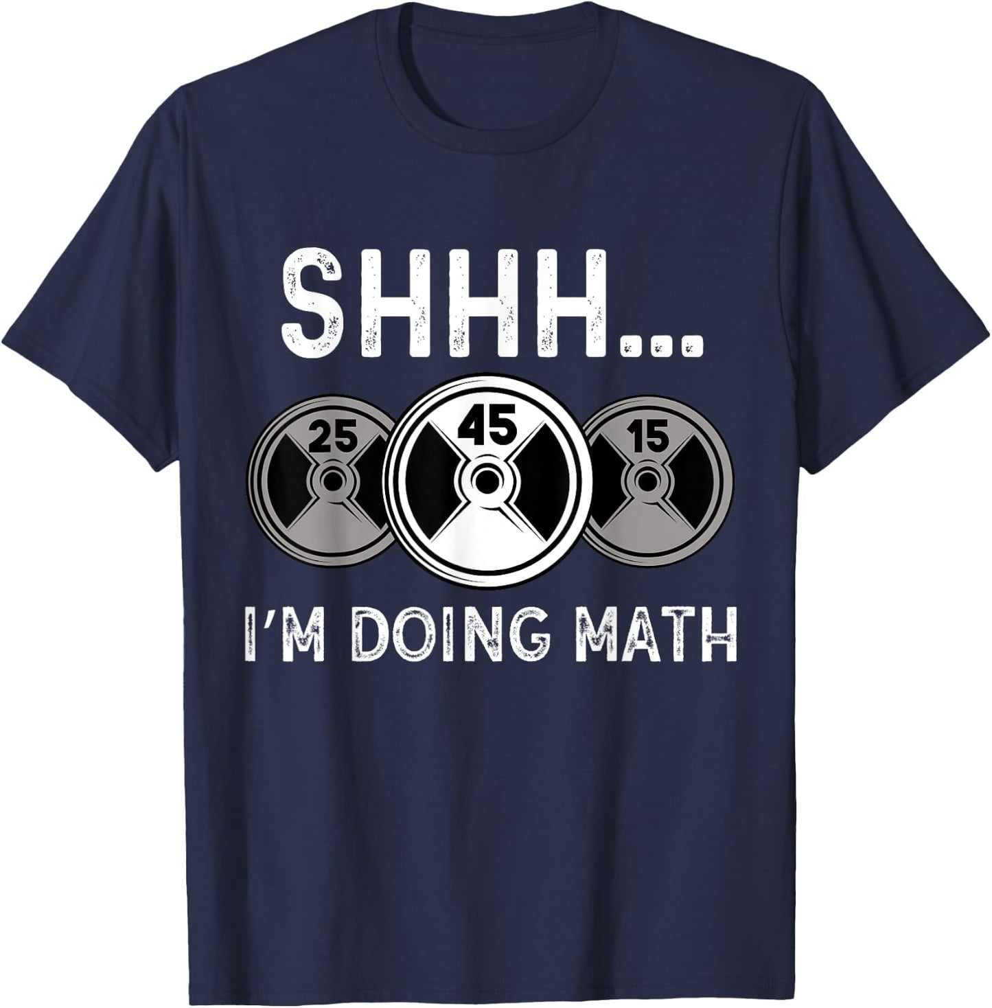 Shhh I'm Doing Math Gym Fitness Math Funny Weightlifting T-Shirt - T-Shirt | Navy