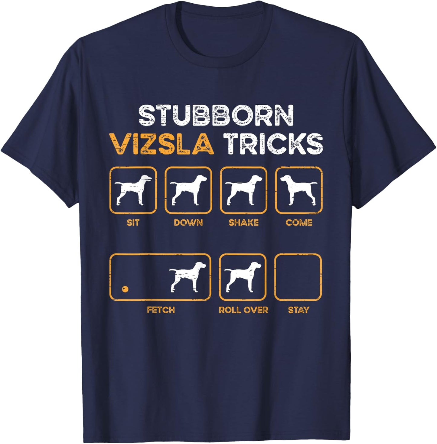 Stubborn Vizsla Tricks - Dog Lover Vizsla T-Shirt - T-Shirt | Navy