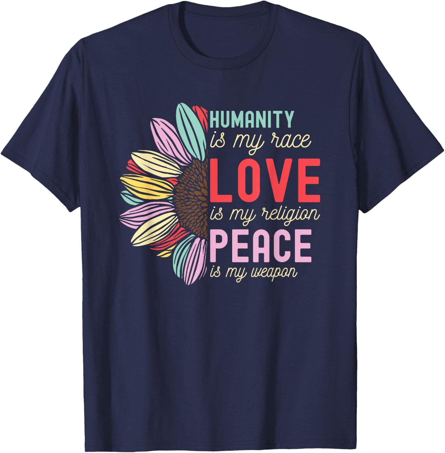 Humanity is my Race Love is my Religion Peace is my Weapon T-Shirt - T-Shirt | Navy