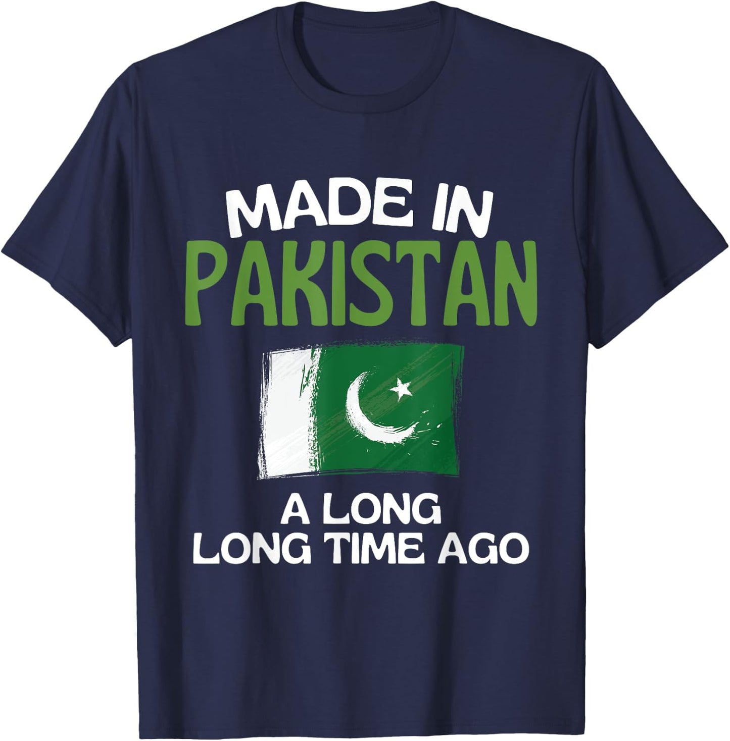 Made In Pakistan A Long Time Ago Funny Pakistani Birthday T-Shirt - T-Shirt | Navy