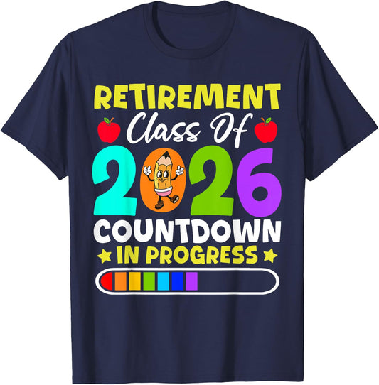 Retirement Class Of 2026 Countdown In Progress Funny Teacher T-Shirt - T-Shirt | Navy