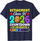 Retirement Class Of 2026 Countdown In Progress Funny Teacher T-Shirt - T-Shirt | Navy