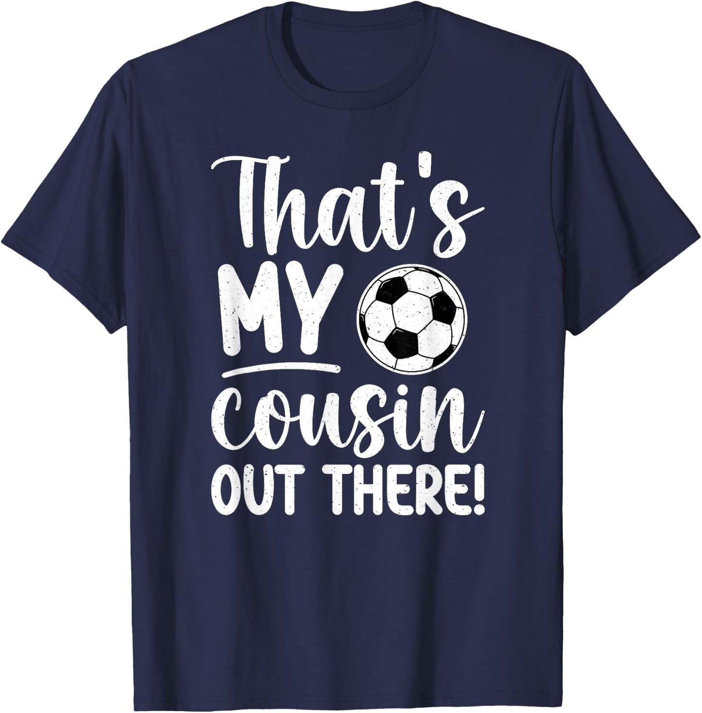 That's My Cousin Soccer Cousin Of A Soccer Player Cousin T-Shirt - T-Shirt | Navy