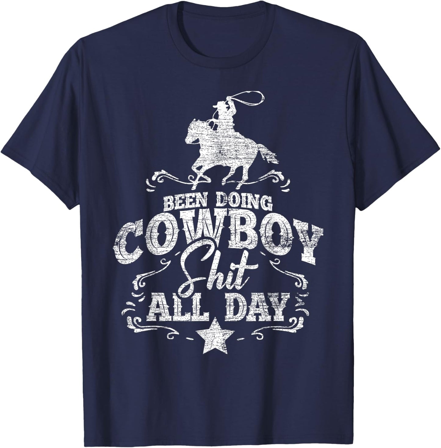 Been Doing Cowboy Shit All Day Cowboy T-Shirt - T-Shirt | Navy