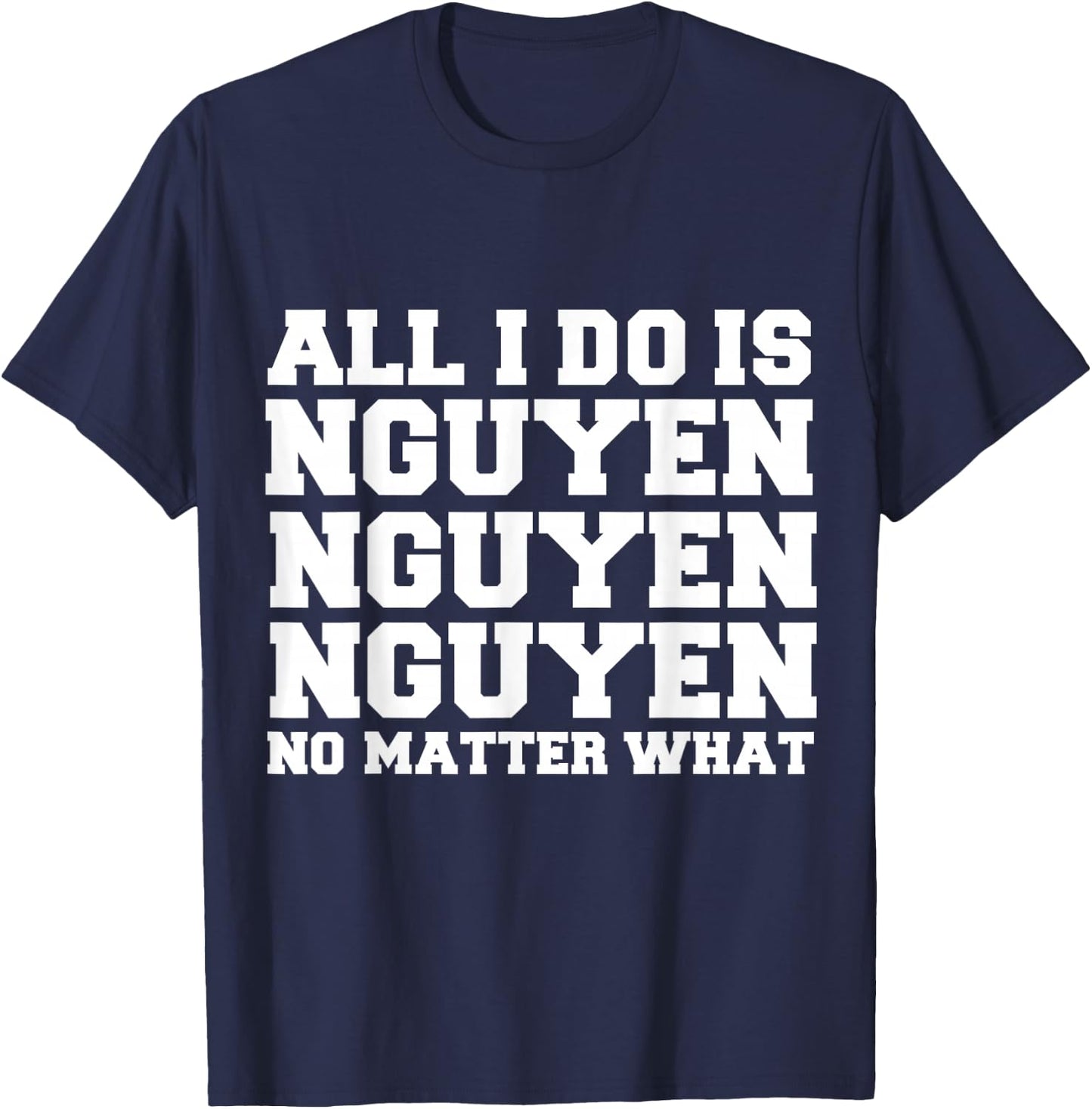 All I do is Nguyen Winning Vietnamese Vietnam Proud Pride T-Shirt - T-Shirt | Navy