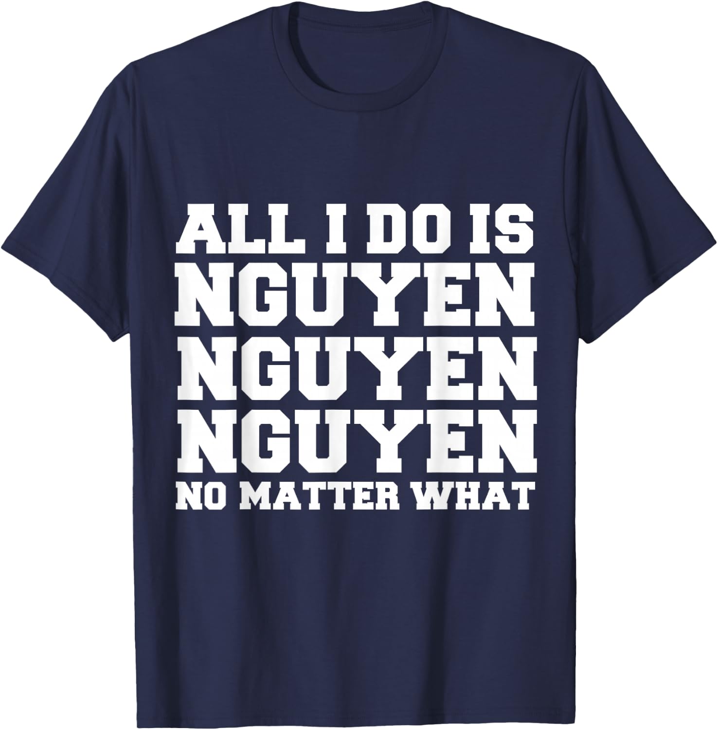 All I do is Nguyen Winning Vietnamese Vietnam Proud Pride T-Shirt - T-Shirt | Navy