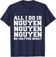 All I do is Nguyen Winning Vietnamese Vietnam Proud Pride T-Shirt - T-Shirt | Navy