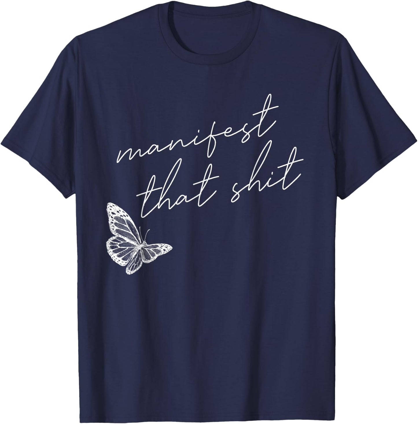 Manifest That Shit Butterfly Spirituality T-Shirt - T-Shirt | Navy