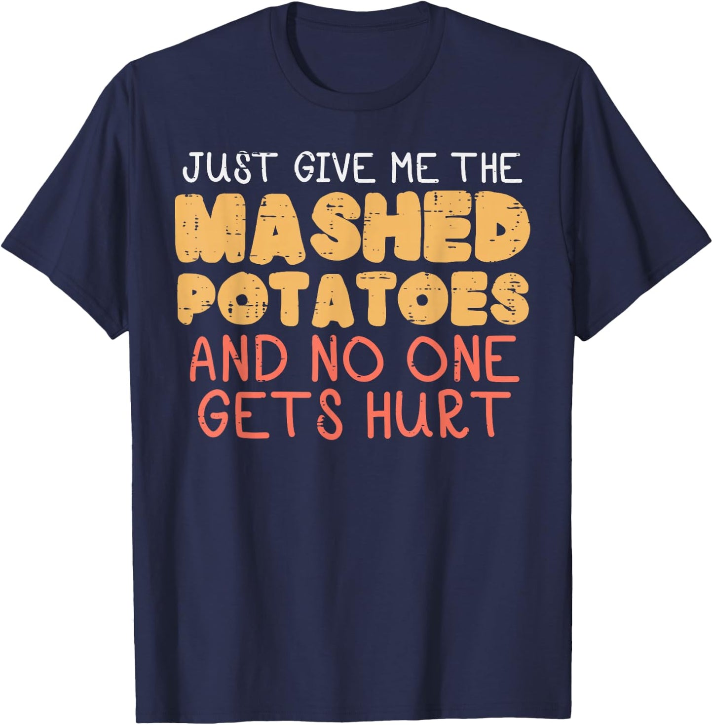 Give Me Mashed Potatoes Funny Thanksgiving Men Kids Women T-Shirt - T-Shirt | Navy