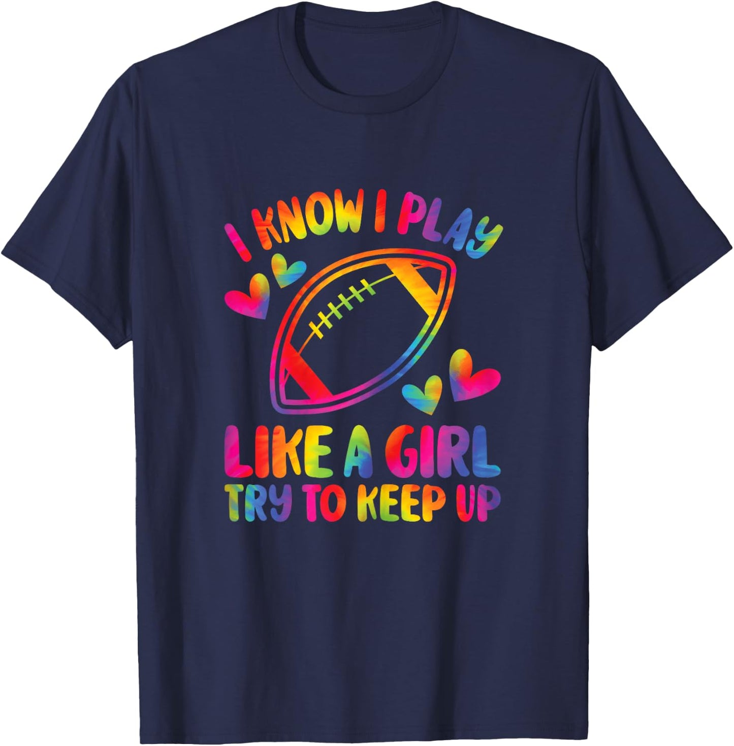 I Know I Play Like A Girl Try To Keep Up American Football T-Shirt - T-Shirt | Navy