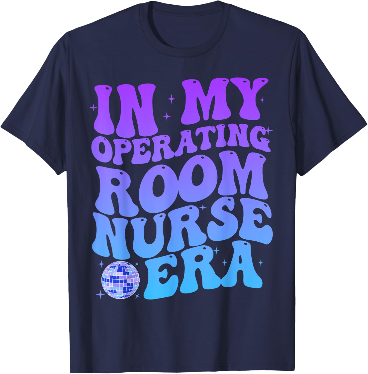 In My Operating Room Nurse Era Stethoscope OR Surgical Nurse T-Shirt - T-Shirt | Navy