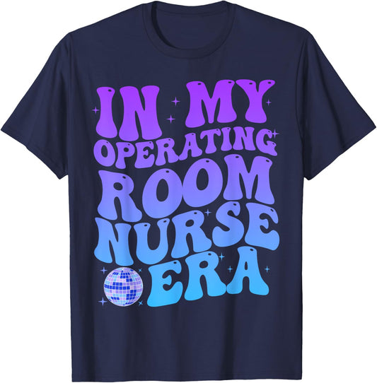 In My Operating Room Nurse Era Stethoscope OR Surgical Nurse T-Shirt - T-Shirt | Navy