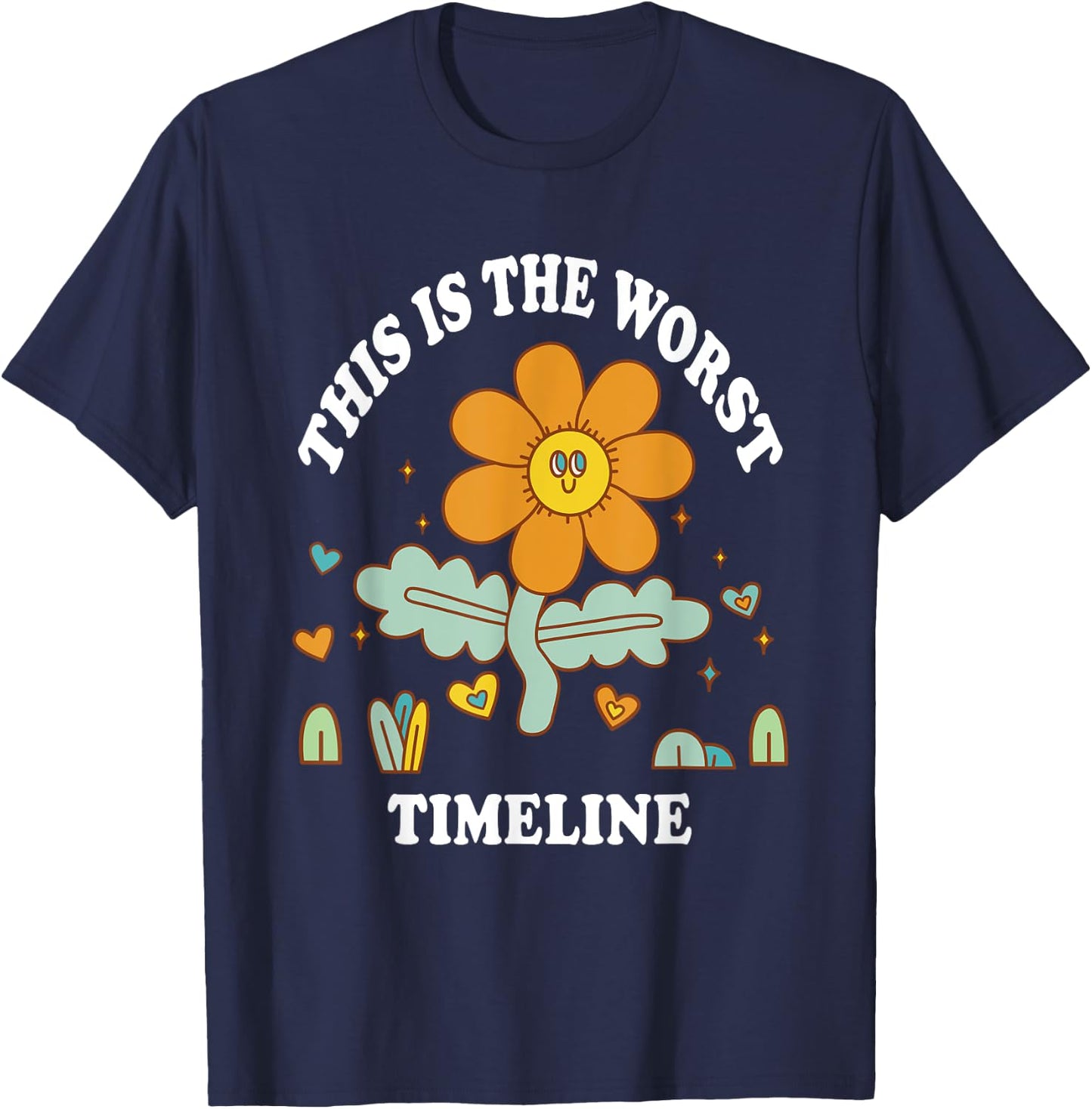 This is the Worst Timeline Funny Flowers Adult Humor Meme T-Shirt - T-Shirt | Navy