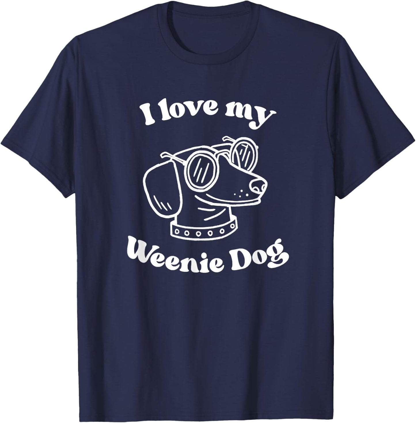 I Love My Weenie Dog Funny for Dachshund Weiner Dog Lover T-Shirt - T-Shirt | Navy