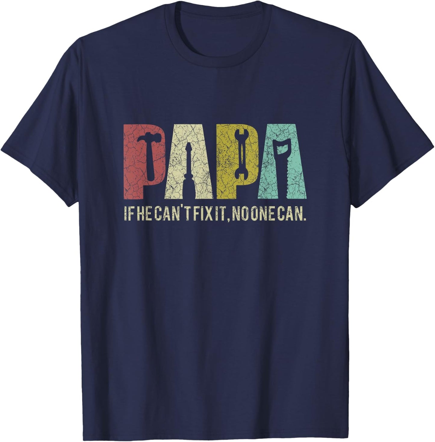 Papa If He Can't Fix It, No One Can Father's Day Dad T-Shirt - T-Shirt | Navy