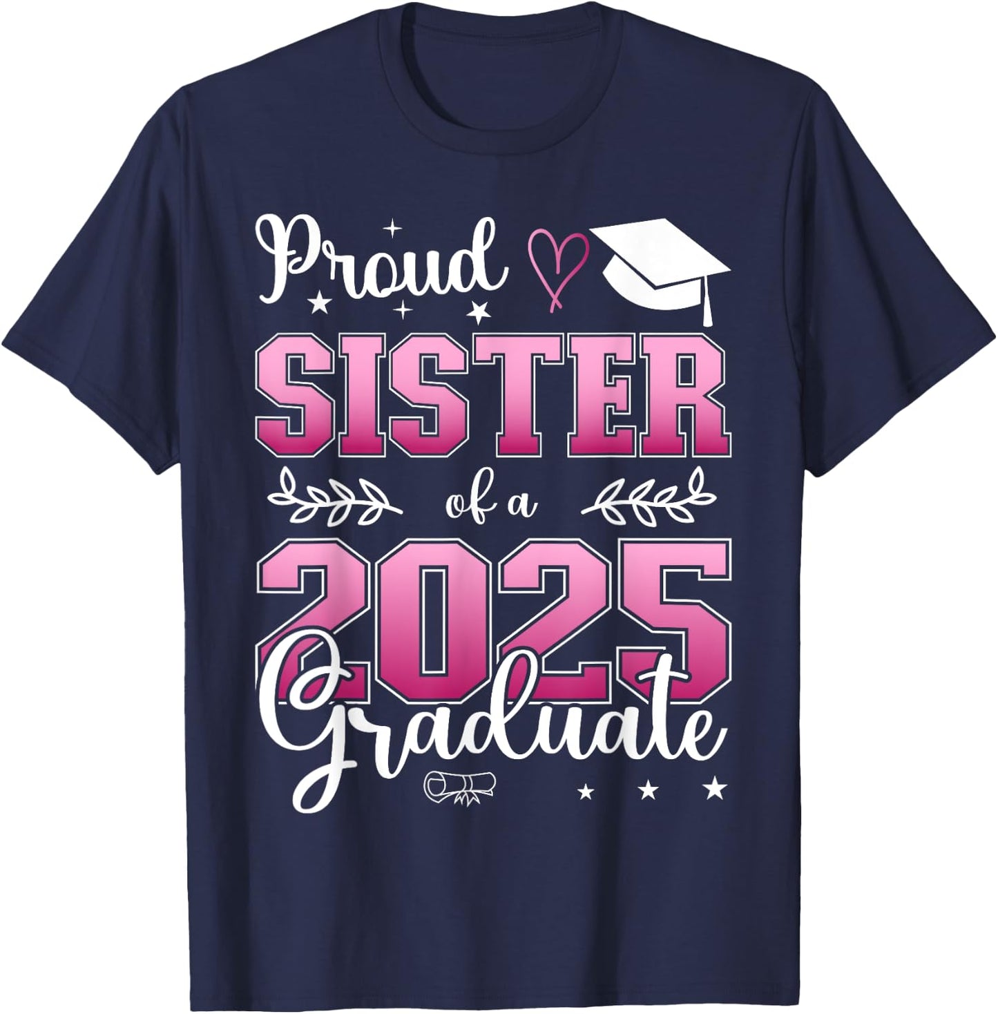 Proud Sister of a class of 2025 graduate for graduation T-Shirt - T-Shirt | Navy