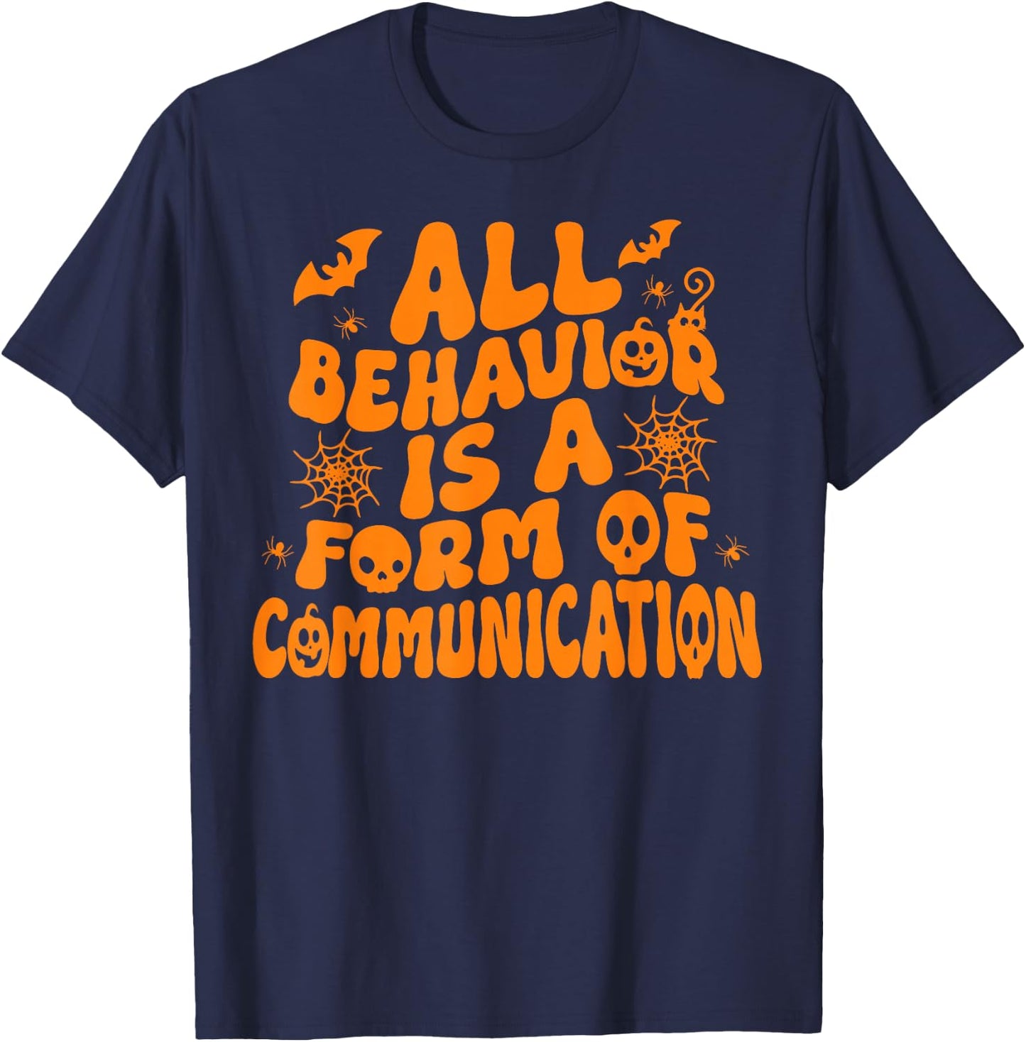 Aba Therapy All Behavior Is A Form Of Communication Spooky T-Shirt - T-Shirt | Navy