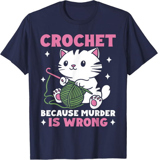 Crochet Because Murder Is Wrong Funny Cat Knits Men Women T-Shirt - T-Shirt | Navy