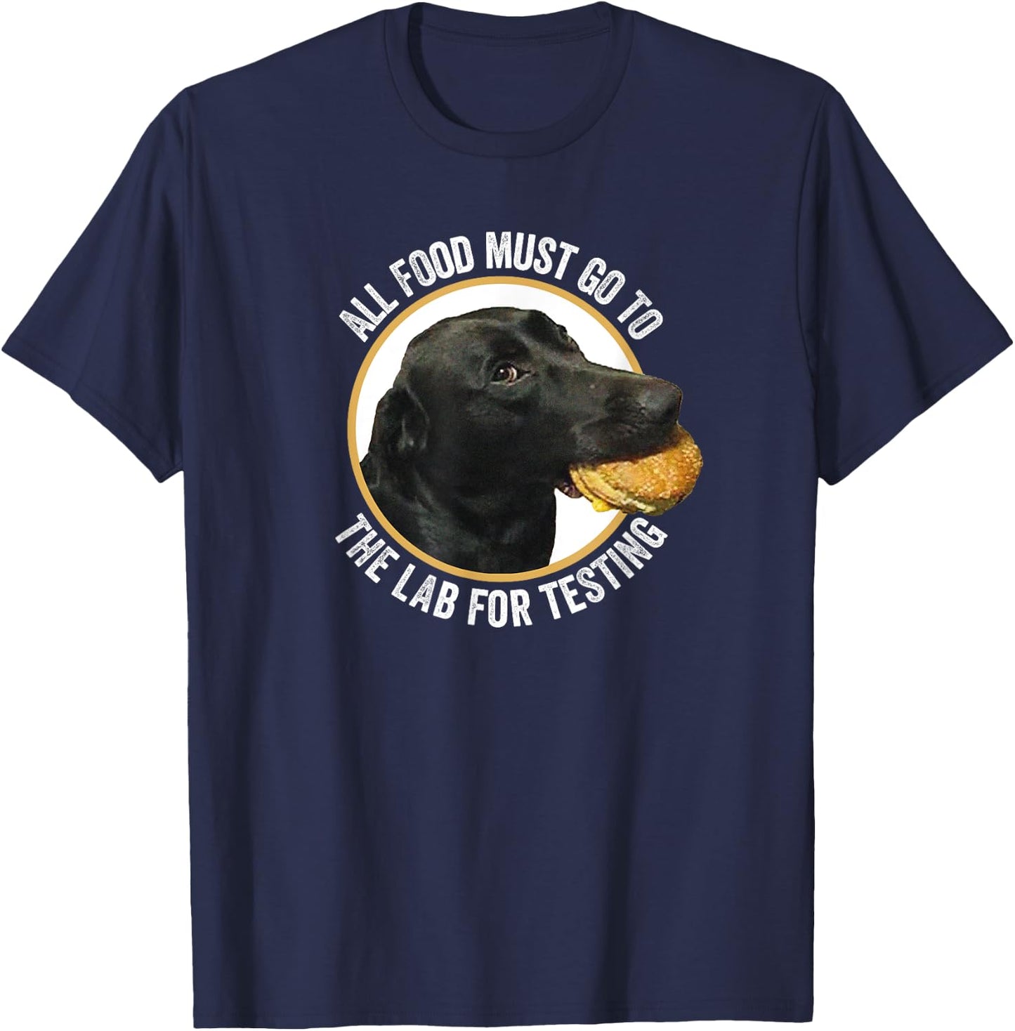 All Food Must Go The Lab For Testing Funny Labrador Dog Men Women Kids T-Shirt - T-Shirt | Navy