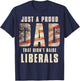 Just A Proud Dad That Didn't Raise Liberals Father's Day T-Shirt - T-Shirt | Navy