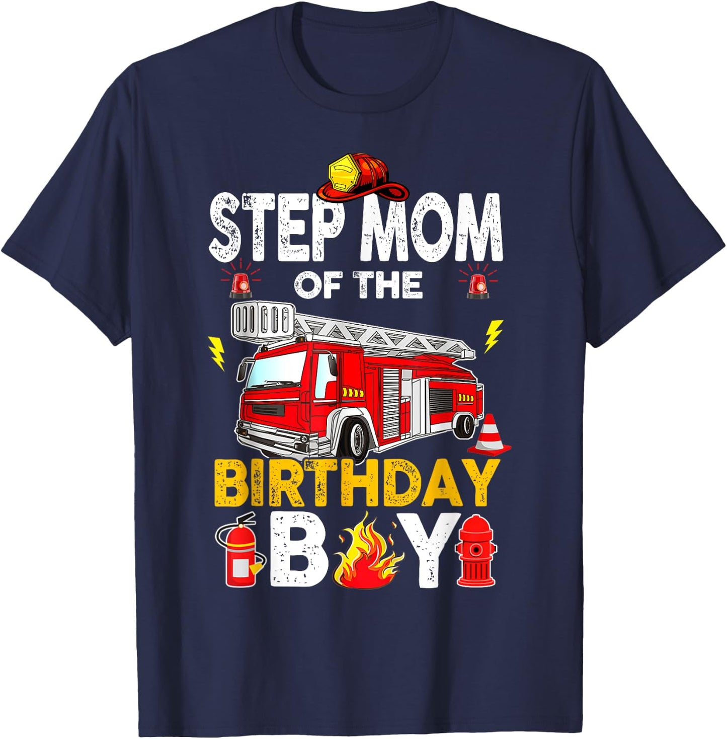 Step Mom Of The Birthday Boy Fire Truck Firefighter Party T-Shirt - T-Shirt | Navy