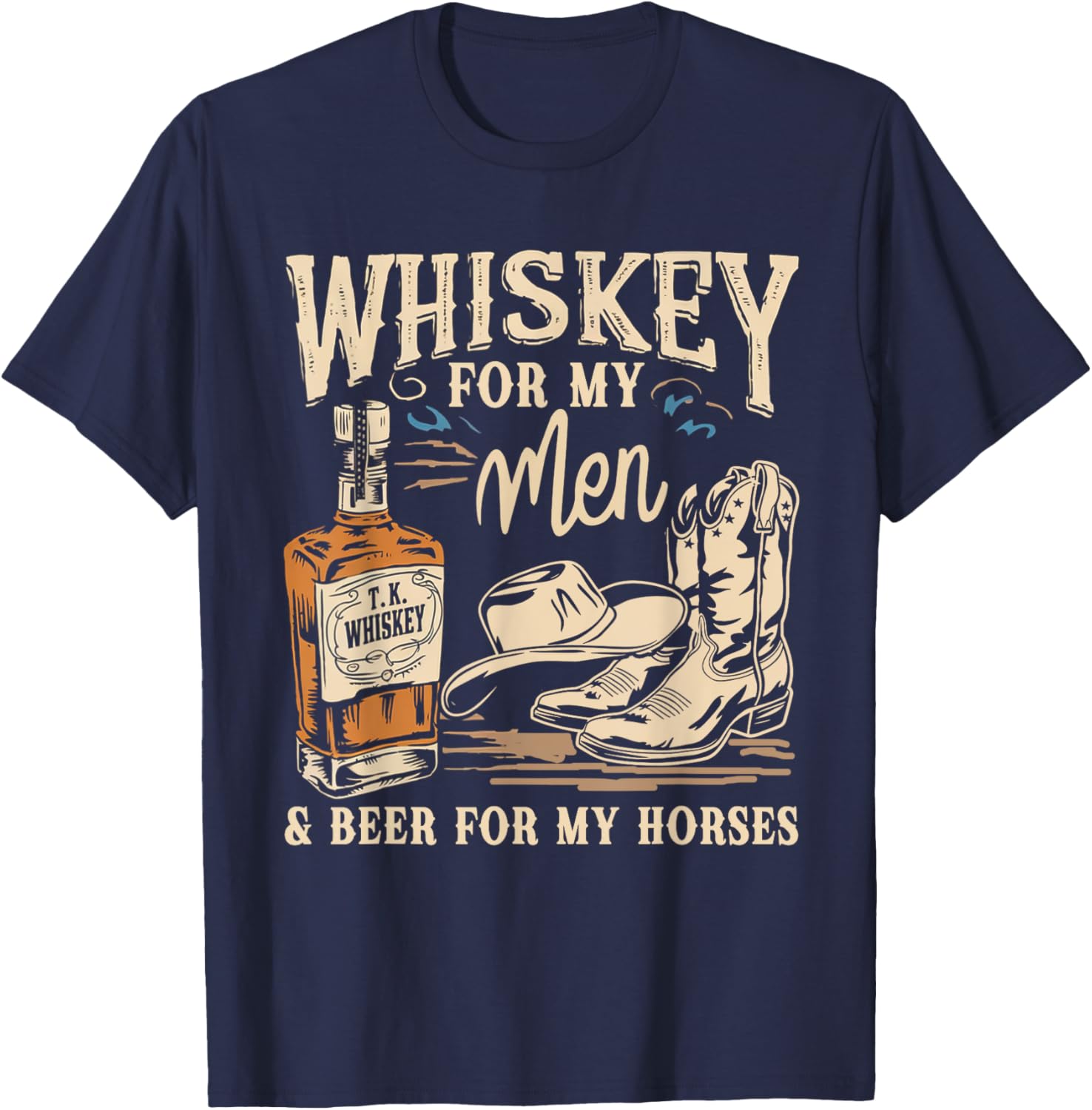 For My Men Beers Funny Western Boots Hat For My Horses T-Shirt - T-Shirt | Navy
