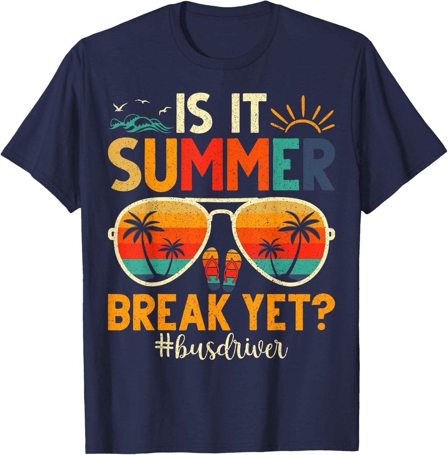 Is It Summer Break Yet Bus Driver Last Day Of School Men Women Girls Kids T-Shirt - T-Shirt | Navy