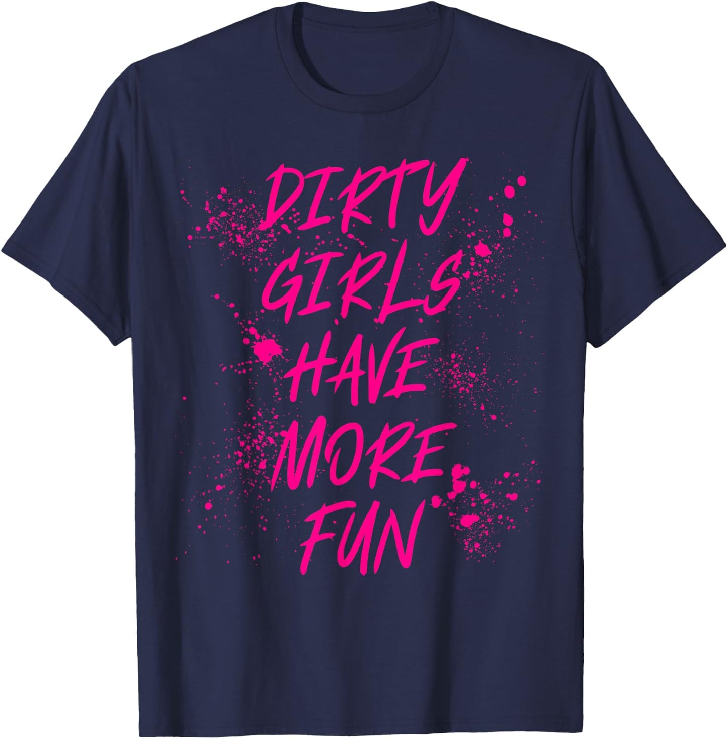 Dirty Girls Have More Fun Mudder Mudding Mud Run Girl Women T-Shirt - T-Shirt | Navy