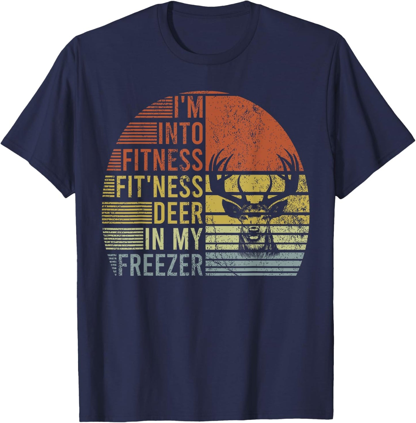 Hunting- I'm Into Fitness Deer Freezer Funny Hunter Dad T-Shirt - T-Shirt | Navy