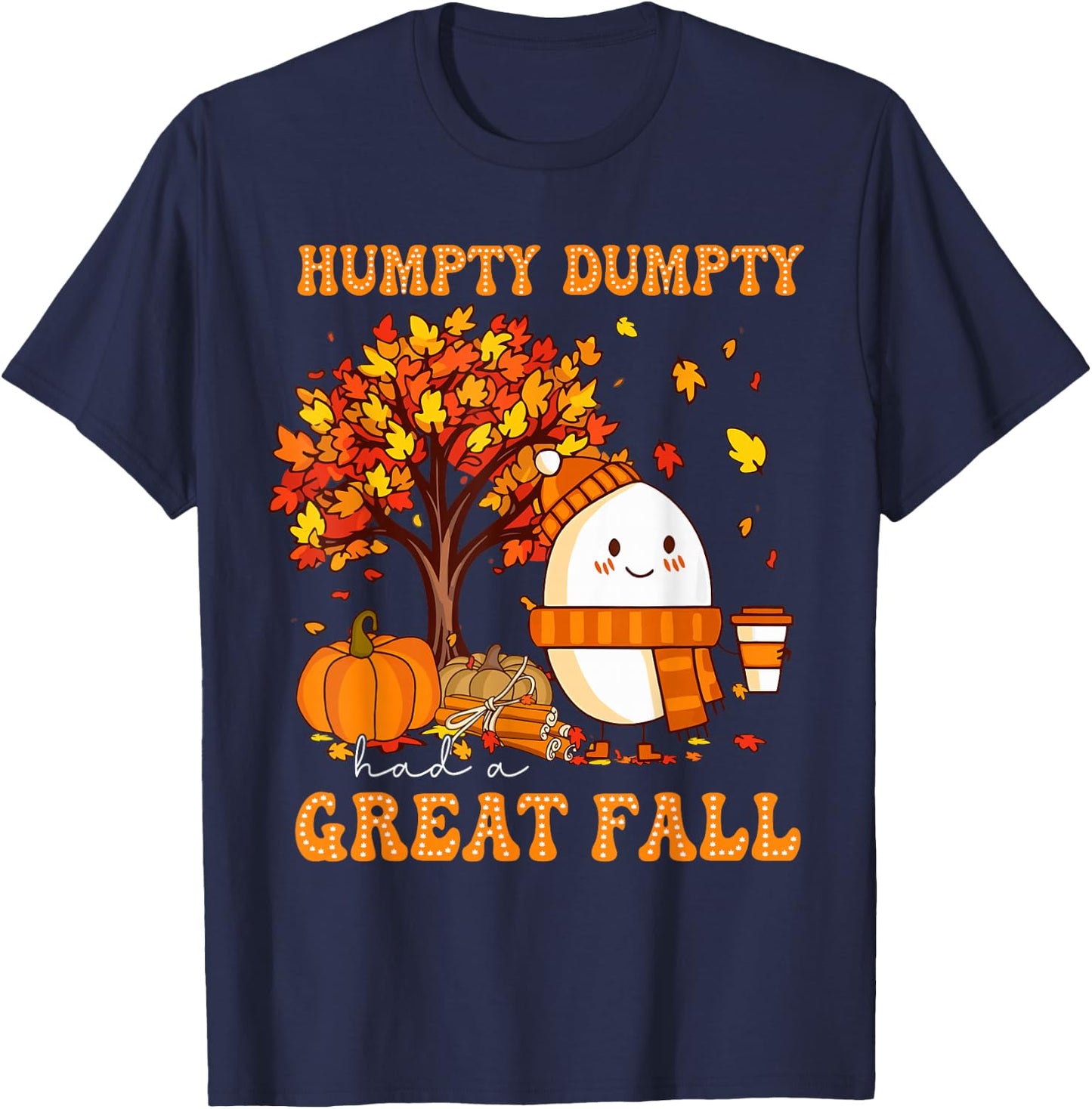 Humpty Dumpty Had A Great Fall Autumn Thanksgiving Thankful T-Shirt - T-Shirt | Navy