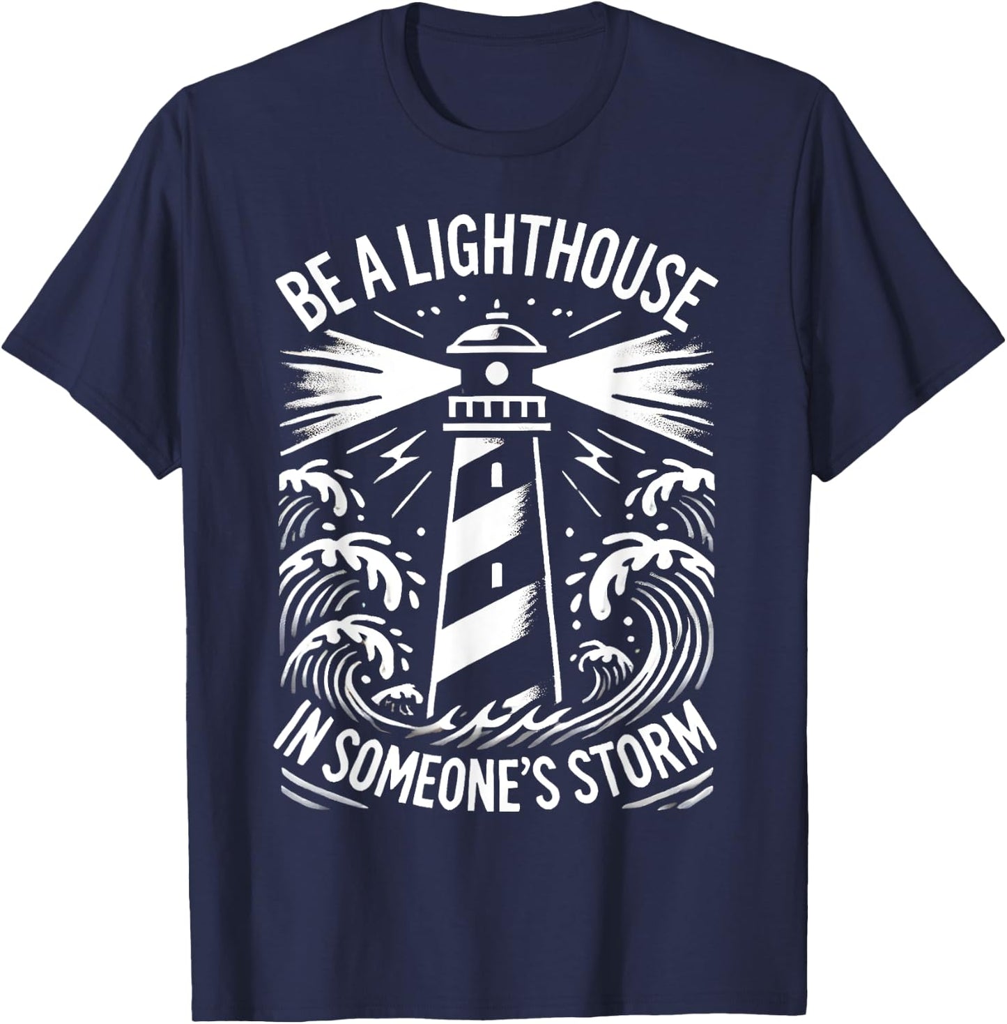 Stormy Sea Christian Be A Lighthouse In Someone's Storm T-Shirt - T-Shirt | Navy