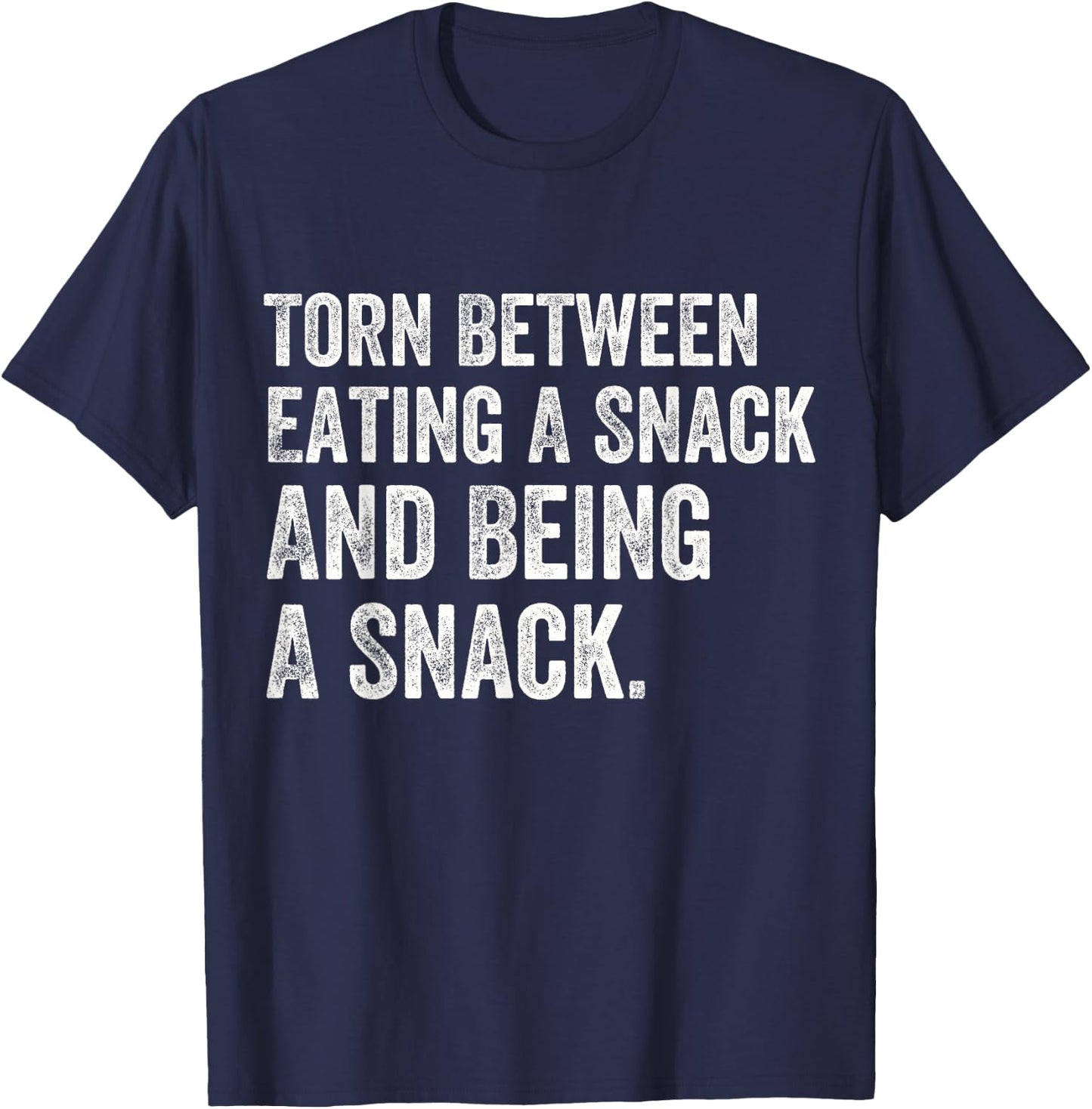Funny Torn Between Eating A Snack And Being A Snack Lovers T-Shirt - T-Shirt | Navy