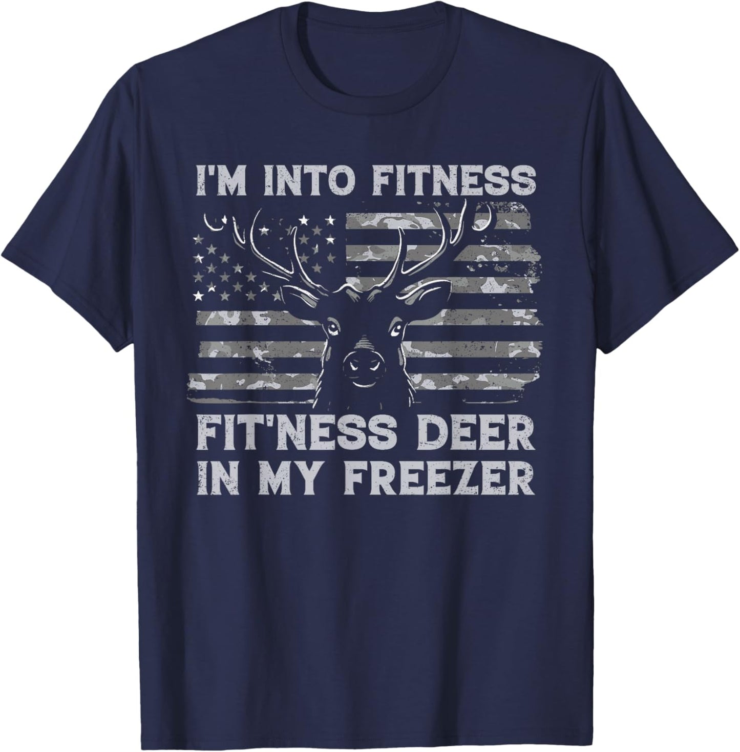 I'm Into Fitness Fit'ness Deer In My Freezer Hunting Hunter T-Shirt - T-Shirt | Navy