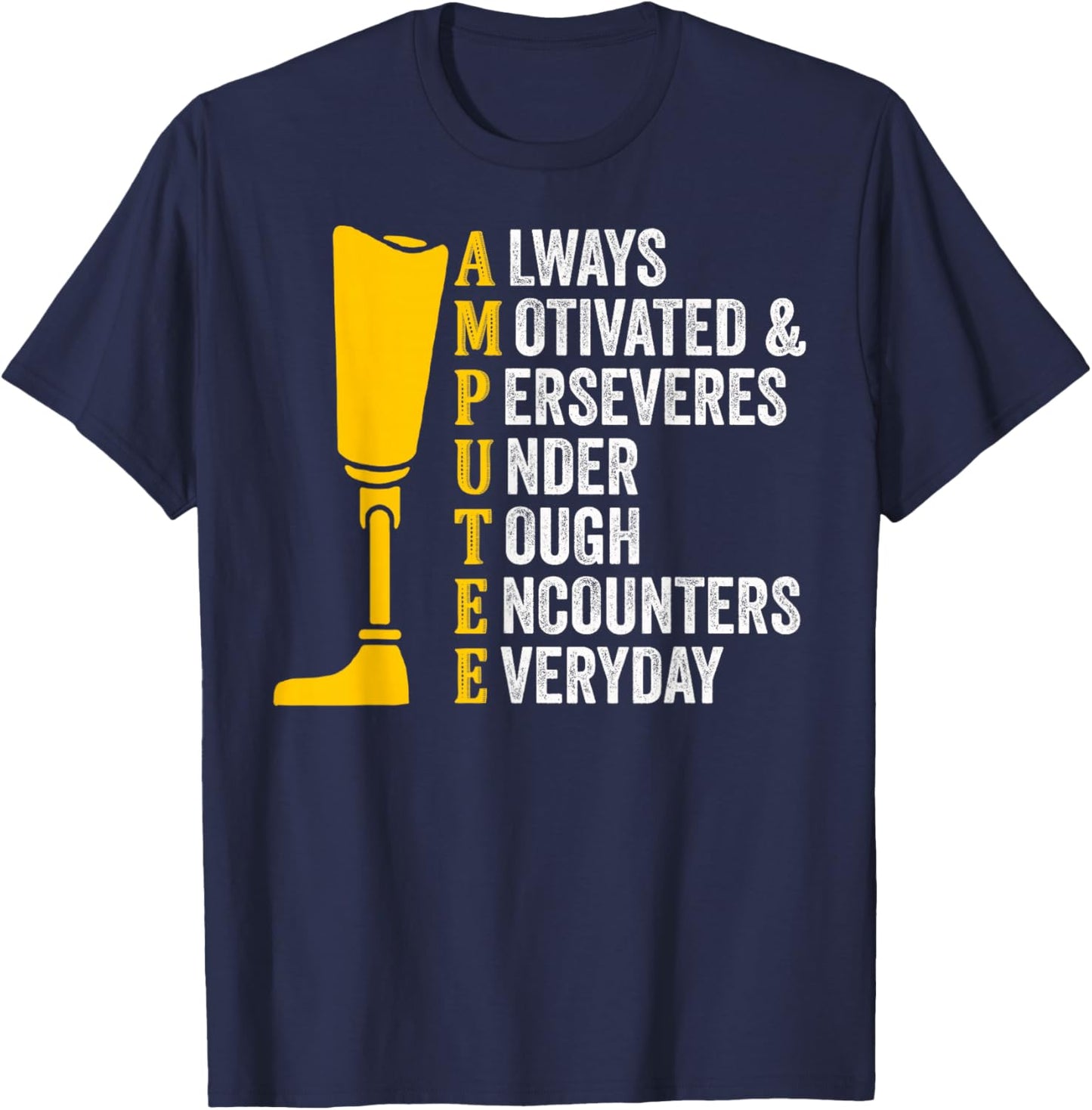 Amputee Quote Prosthetic Leg Arm Amputation T-Shirt - T-Shirt | Navy