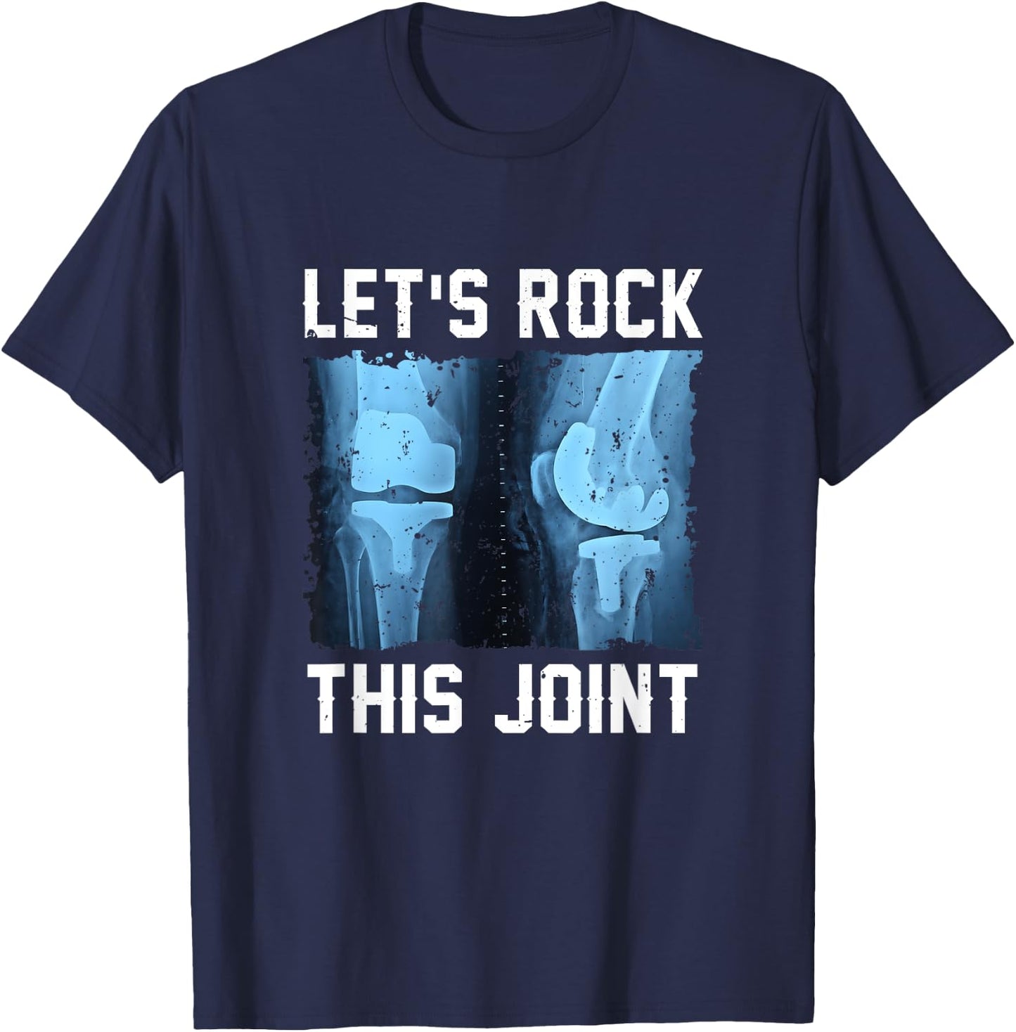 Let Rock This Joint Knee Replacement Surgery Knee Recovery T-Shirt - T-Shirt | Navy