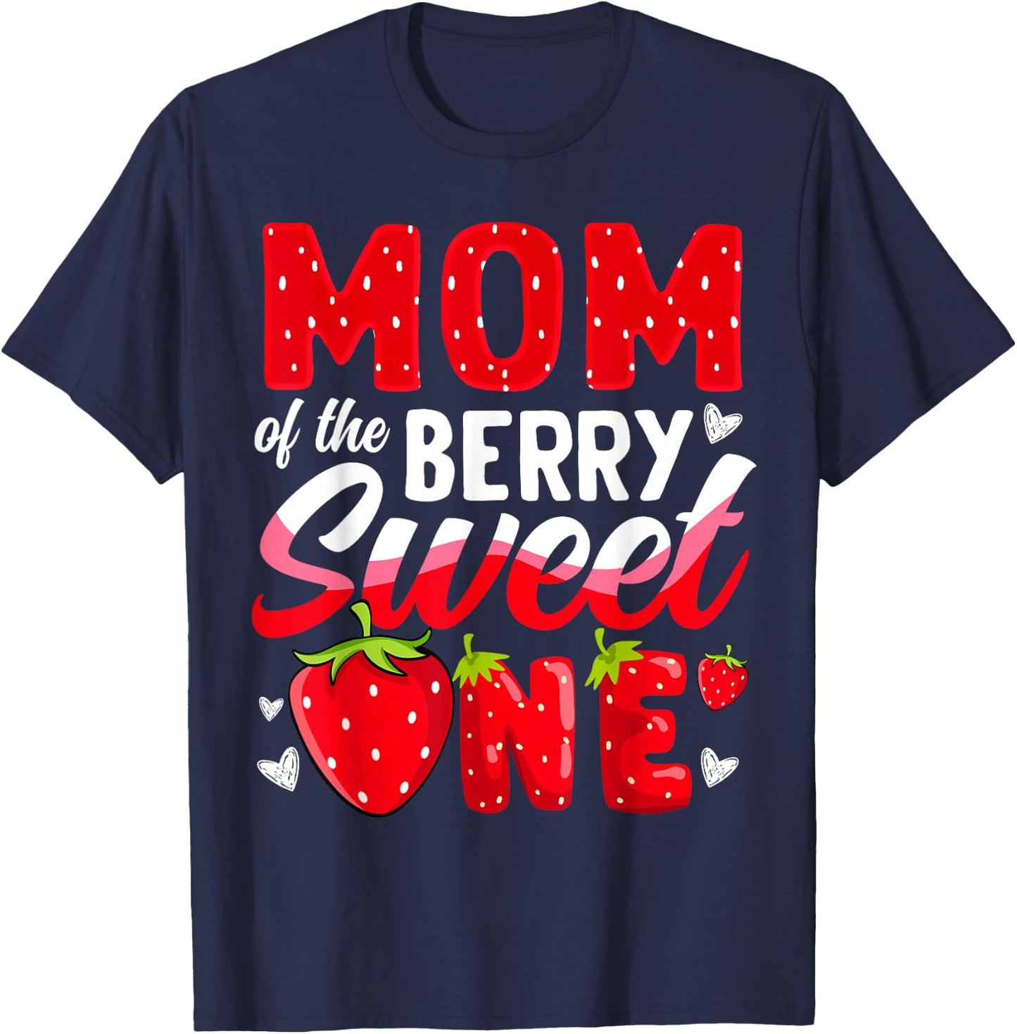 Mom Of The Berry Sweet One Strawberry 1st Birthday T-Shirt - T-Shirt | Navy