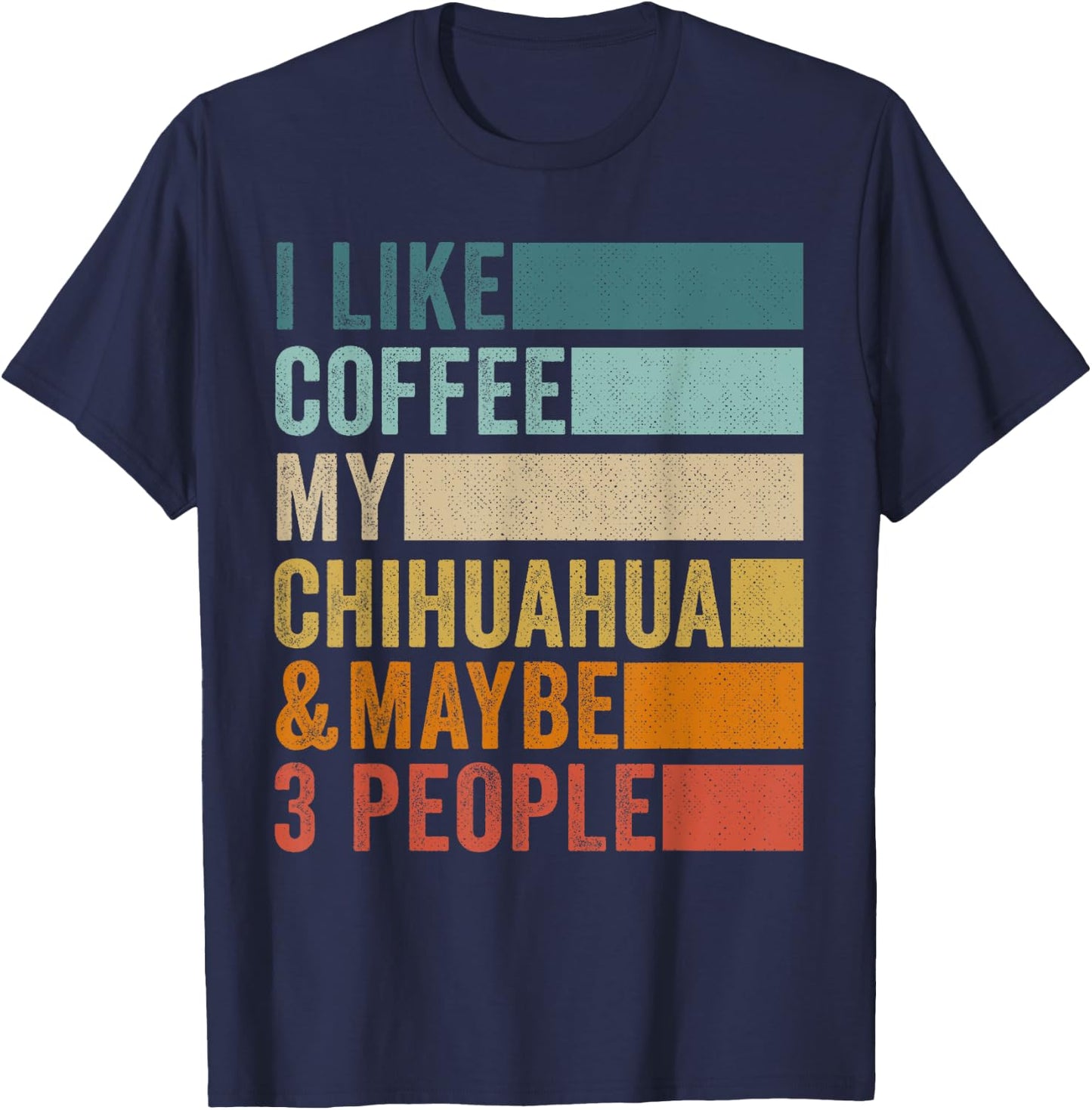 I Like Coffee My Chihuahua & Maybe 3 People Vintage Retro T-Shirt - T-Shirt | Navy