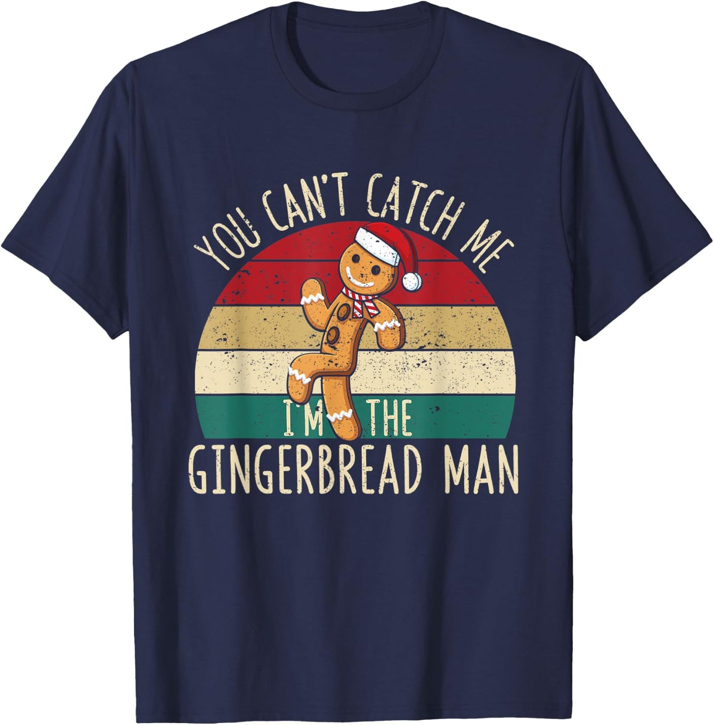 Christmas Cookies You Can't Catch Me I'm The Gingerbread Man T-Shirt - T-Shirt | Navy