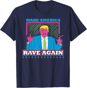 Make America Rave Again Funny Trump EDM Shirt T-Shirt - T-Shirt | Navy