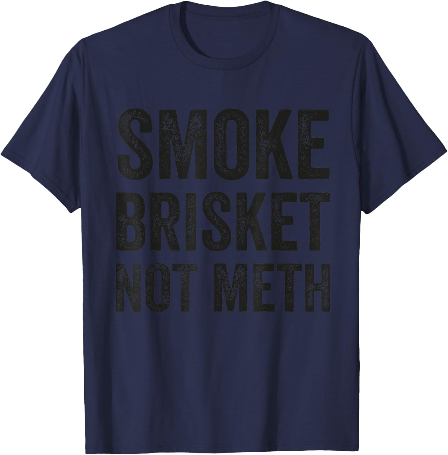 Funny Retro BBQ Smoking Meat Lover - Smoke Brisket Not Meth T-Shirt - T-Shirt | Navy