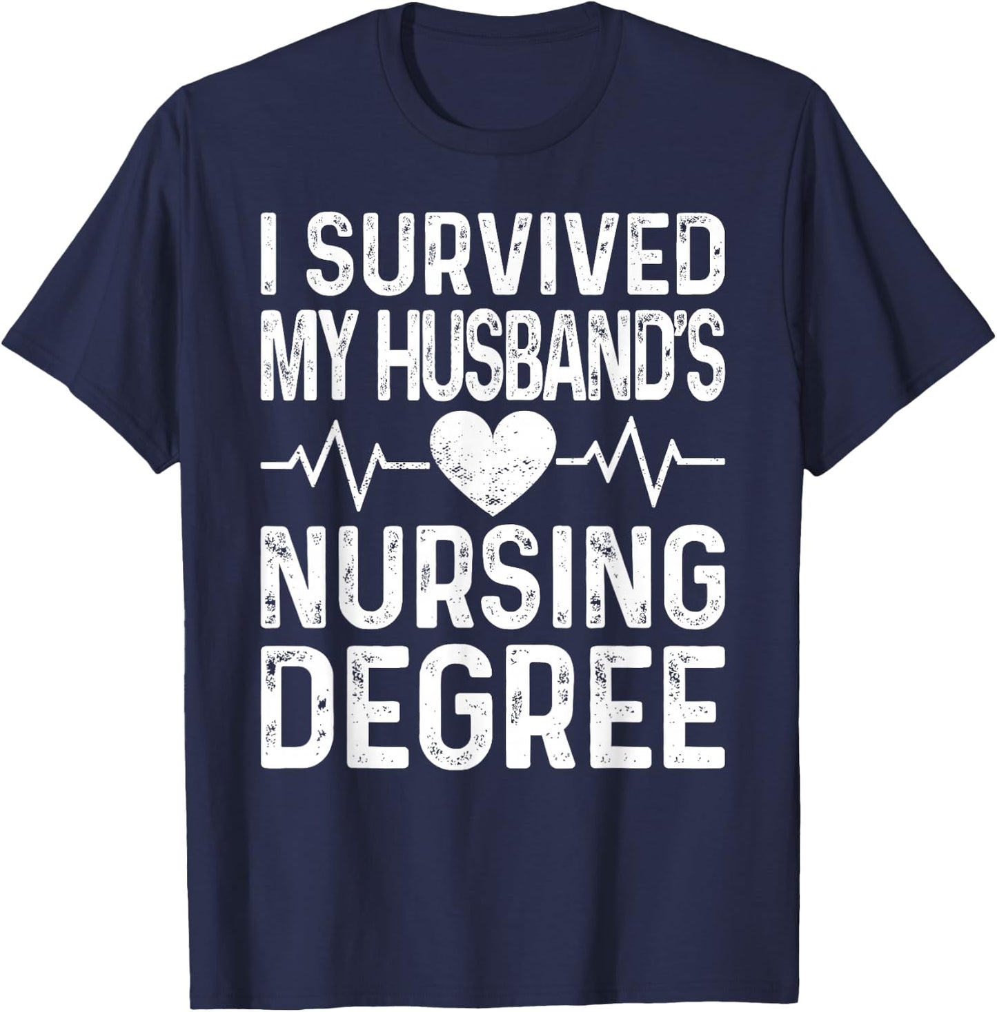 I Survived My Husband's Nursing Degree School Graduation T-Shirt - T-Shirt | Navy