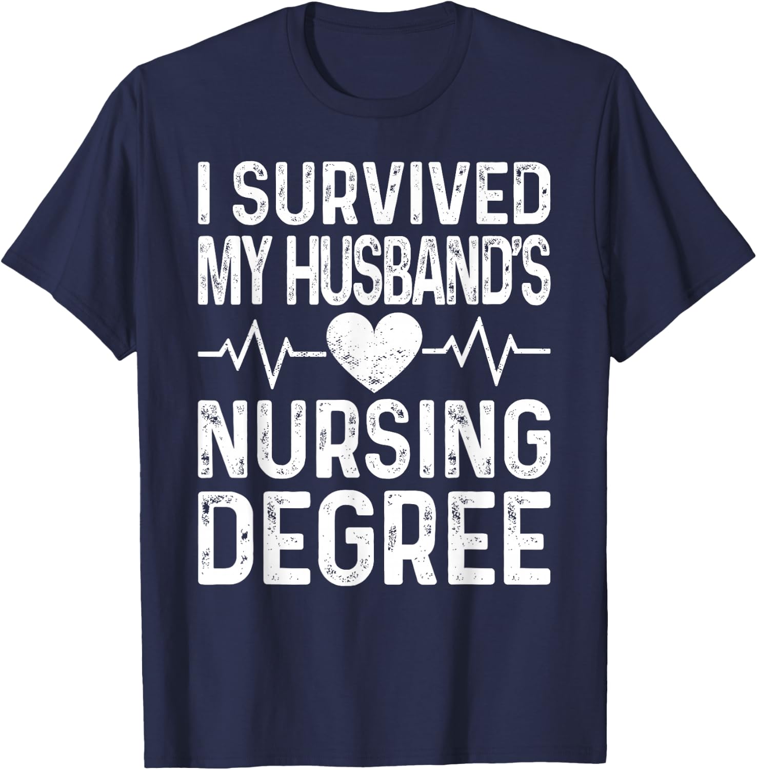 I Survived My Husband's Nursing Degree School Graduation T-Shirt - T-Shirt | Navy