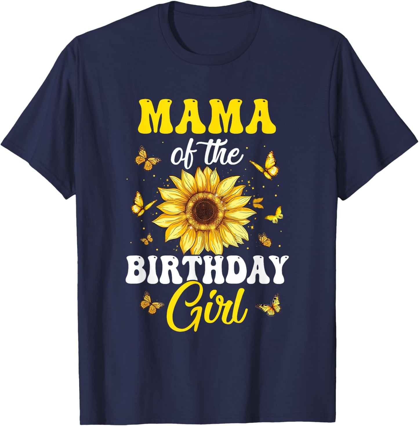 Mama Of The Birthday Girl Sunflower Party Family Matching T-Shirt - T-Shirt | Navy