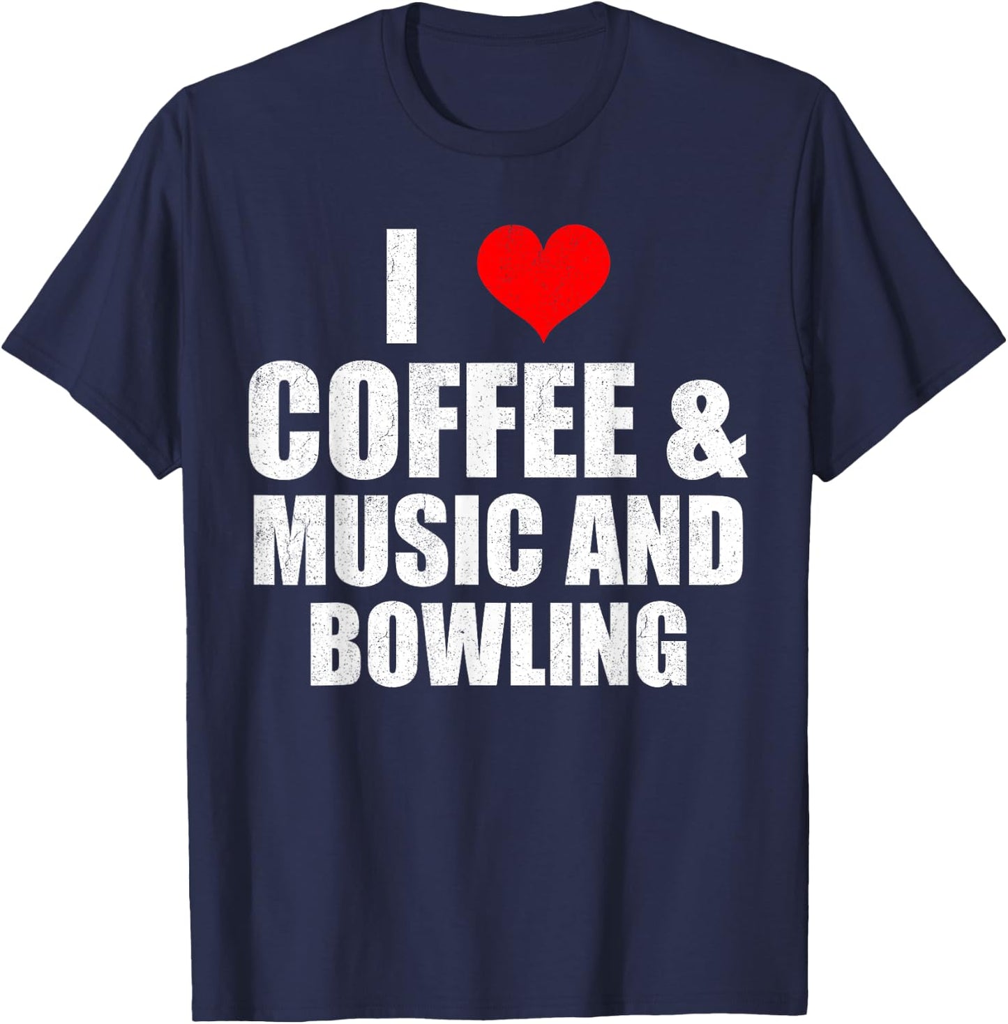 Fun Saying I Love Coffee Music And Bowling T-Shirt - T-Shirt | Navy